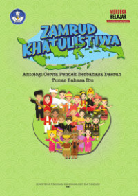 Image of Zamrud Khatulistiwa: Antologi Cerita Pendek Berbahasa Daerah Tunas Bahasa Ibu (DIGITAL)